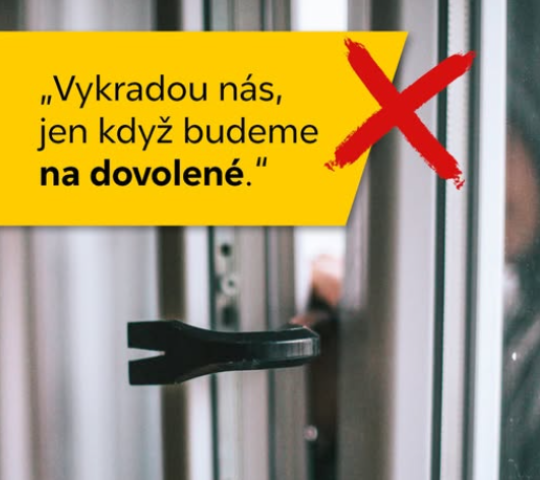 MÝTUS: "Vykradou nás, jen když budeme na dovolené."