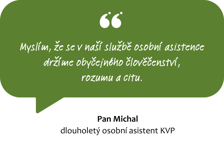 Myslím, že se v naší službě osobní asistence držíme obyčejného člověčenství, rozumu a citu.