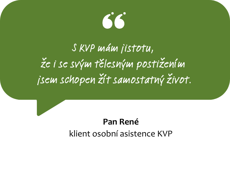 S KVP mám jistotu, že i se svým tělesným postižením jsem schopen žít samostatný život.