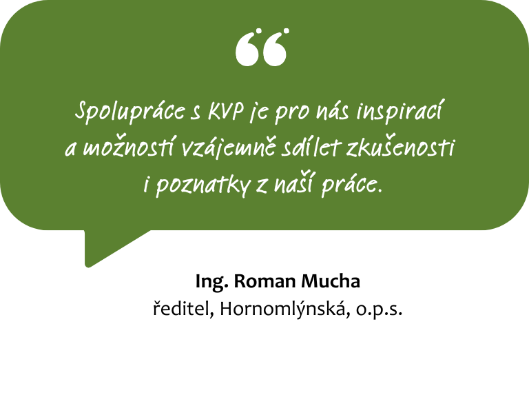 Spolupráce s KVP je pro nás inspirací a možností vzájemně sdílet zkušenosti i poznatky z naší práce.